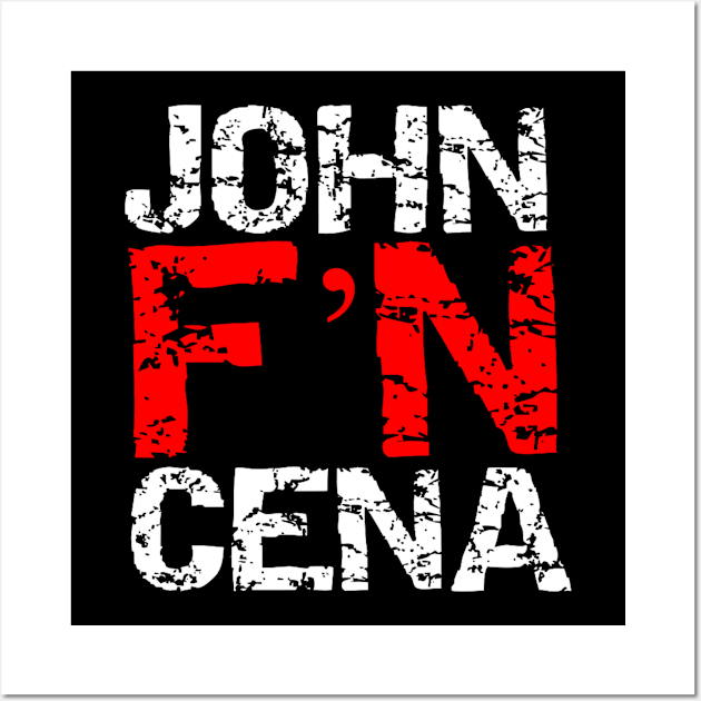 John F'N Cena! Wall Art by capognad